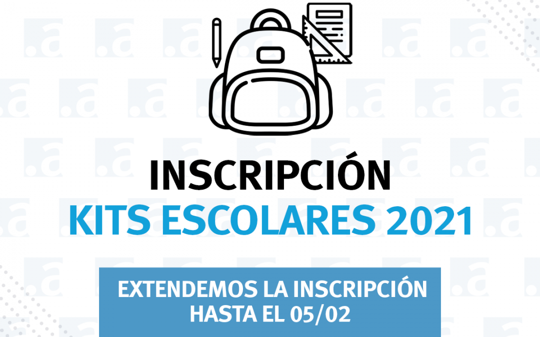 ¡Extendemos la inscripción para los Kits Escolares 2021!